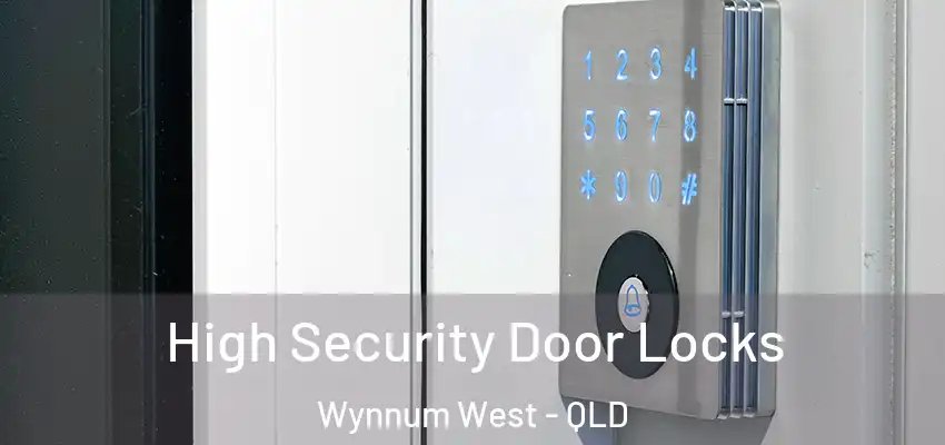 High Security Door Locks Wynnum West - QLD