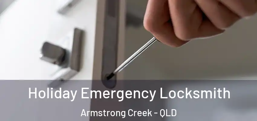 Holiday Emergency Locksmith Armstrong Creek - QLD