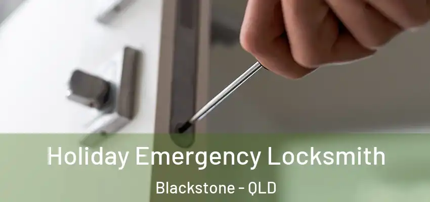  Holiday Emergency Locksmith Blackstone - QLD