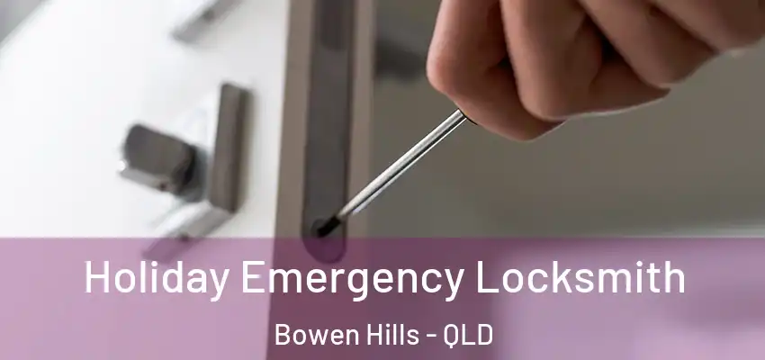  Holiday Emergency Locksmith Bowen Hills - QLD