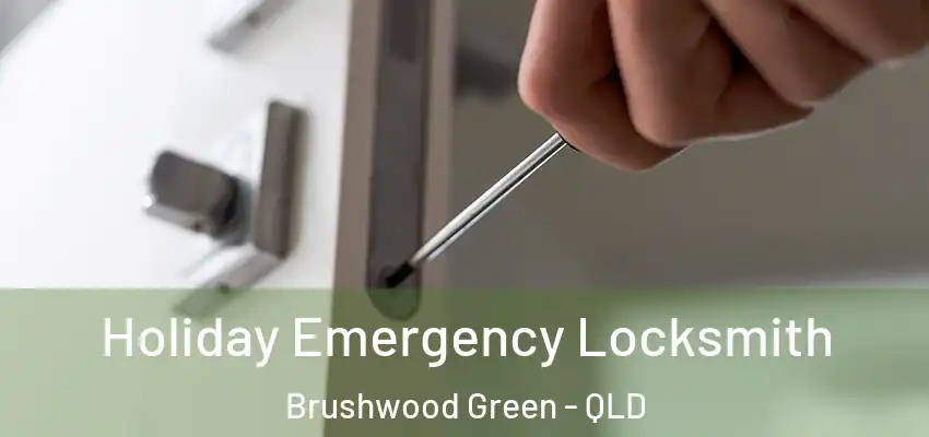  Holiday Emergency Locksmith Brushwood Green - QLD