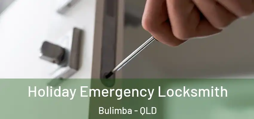  Holiday Emergency Locksmith Bulimba - QLD