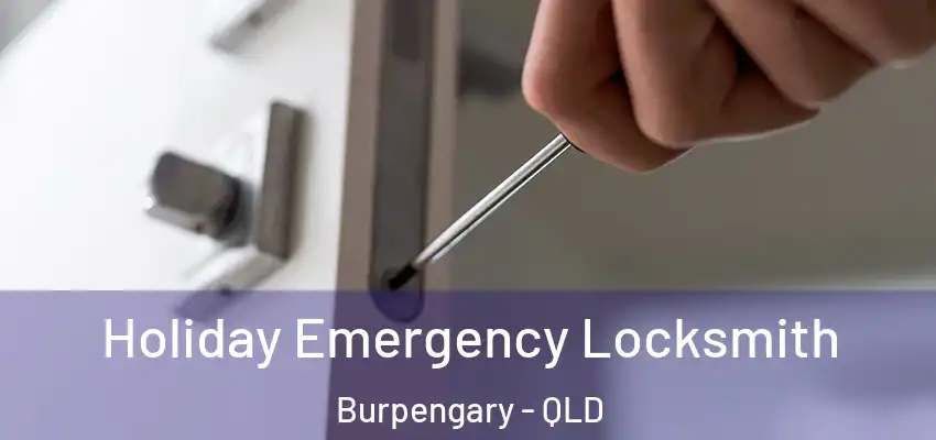 Holiday Emergency Locksmith Burpengary - QLD