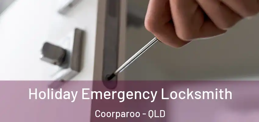 Holiday Emergency Locksmith Coorparoo - QLD