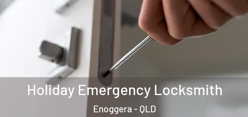 Holiday Emergency Locksmith Enoggera - QLD