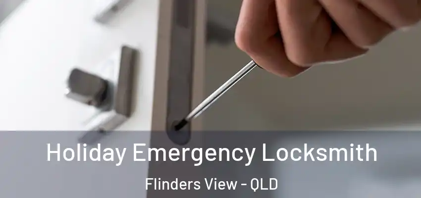  Holiday Emergency Locksmith Flinders View - QLD