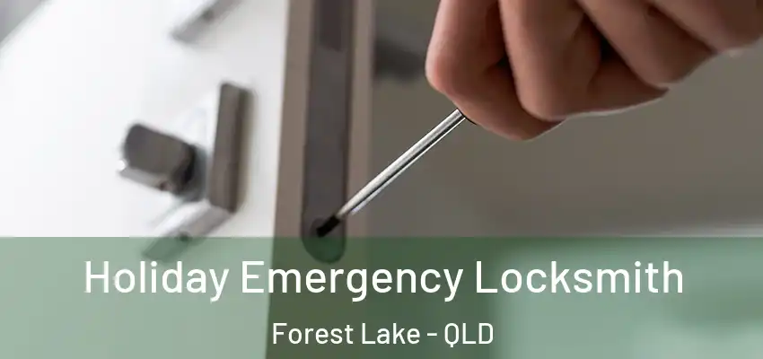  Holiday Emergency Locksmith Forest Lake - QLD