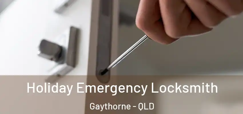  Holiday Emergency Locksmith Gaythorne - QLD
