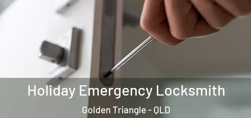  Holiday Emergency Locksmith Golden Triangle - QLD