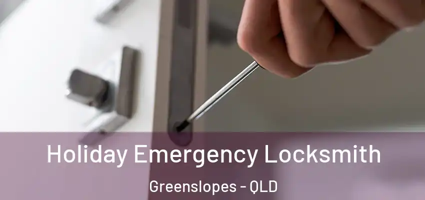 Holiday Emergency Locksmith Greenslopes - QLD