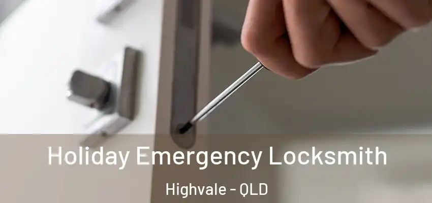  Holiday Emergency Locksmith Highvale - QLD