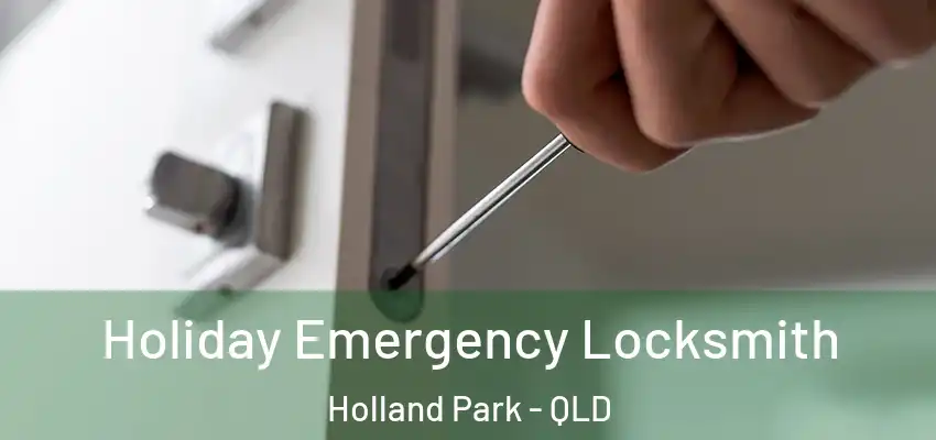  Holiday Emergency Locksmith Holland Park - QLD