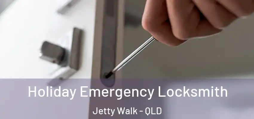 Holiday Emergency Locksmith Jetty Walk - QLD
