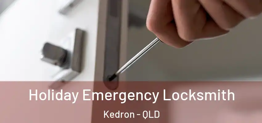  Holiday Emergency Locksmith Kedron - QLD