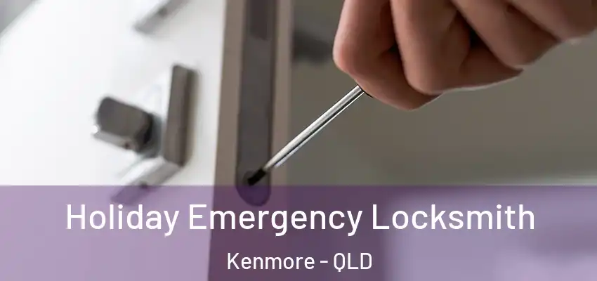 Holiday Emergency Locksmith Kenmore - QLD