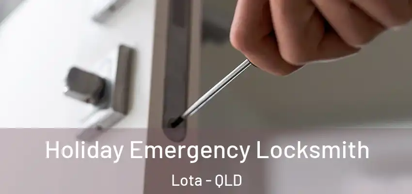  Holiday Emergency Locksmith Lota - QLD