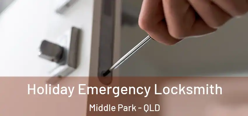 Holiday Emergency Locksmith Middle Park - QLD