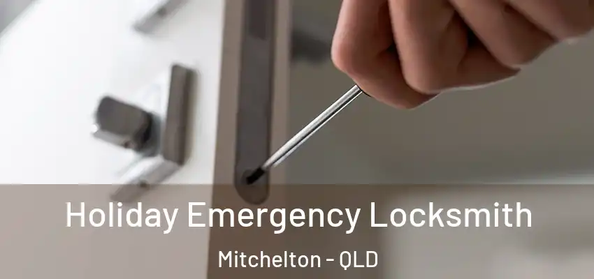 Holiday Emergency Locksmith Mitchelton - QLD