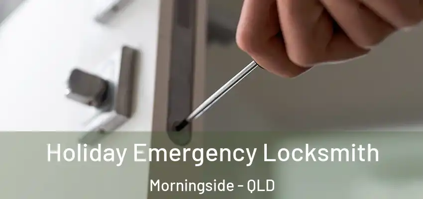  Holiday Emergency Locksmith Morningside - QLD