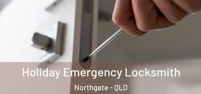  Holiday Emergency Locksmith Northgate - QLD