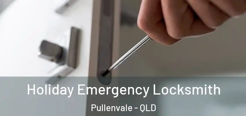  Holiday Emergency Locksmith Pullenvale - QLD