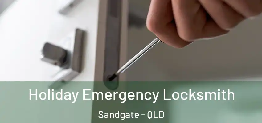  Holiday Emergency Locksmith Sandgate - QLD