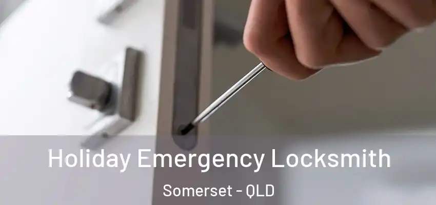 Holiday Emergency Locksmith Somerset - QLD