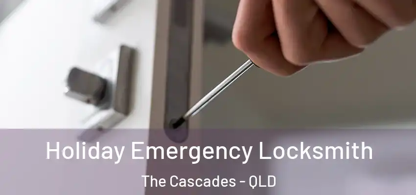 Holiday Emergency Locksmith The Cascades - QLD