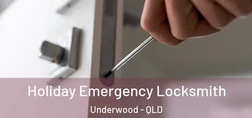 Holiday Emergency Locksmith Underwood - QLD