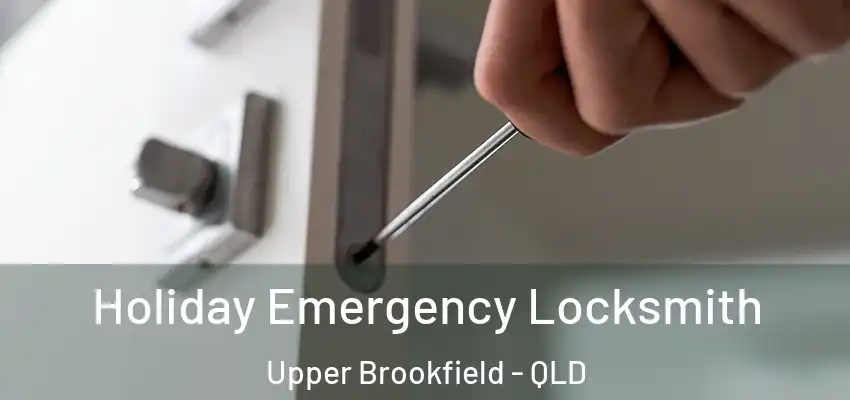  Holiday Emergency Locksmith Upper Brookfield - QLD