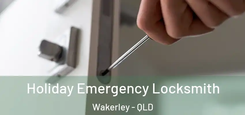  Holiday Emergency Locksmith Wakerley - QLD