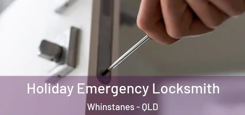 Holiday Emergency Locksmith Whinstanes - QLD