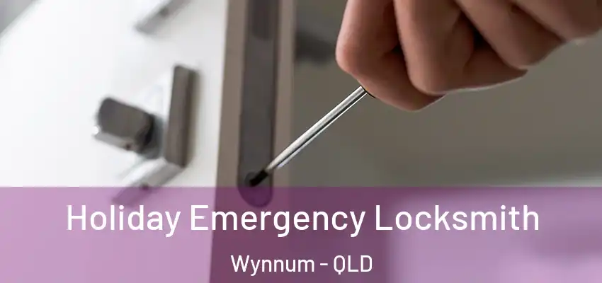  Holiday Emergency Locksmith Wynnum - QLD