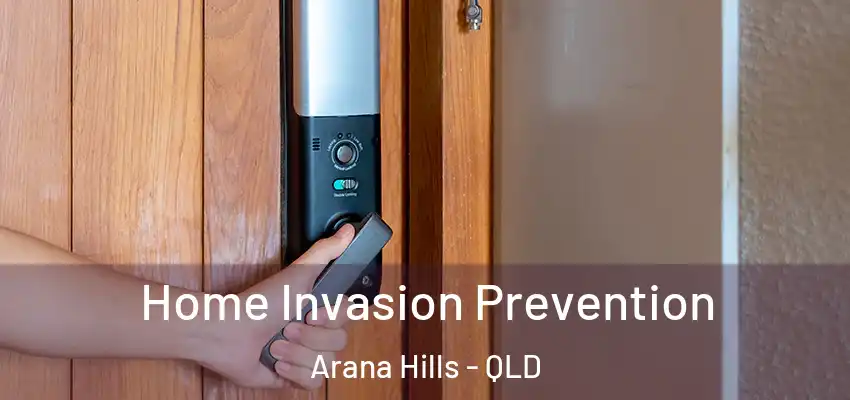 Home Invasion Prevention Arana Hills - QLD