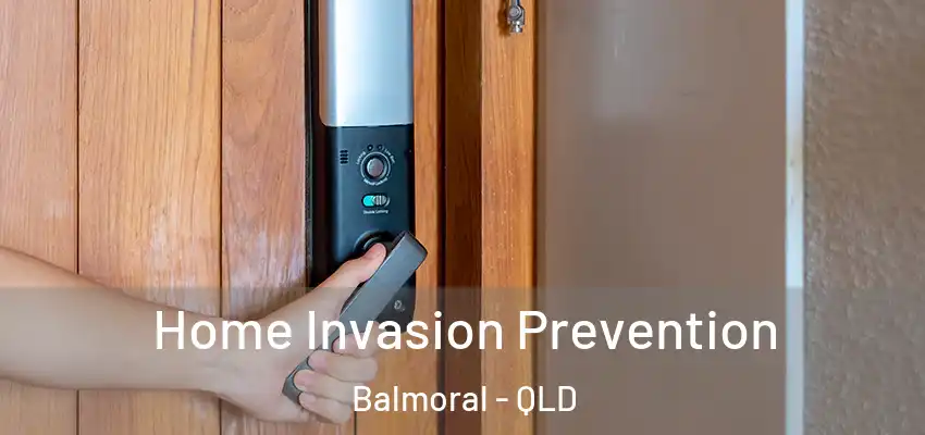  Home Invasion Prevention Balmoral - QLD
