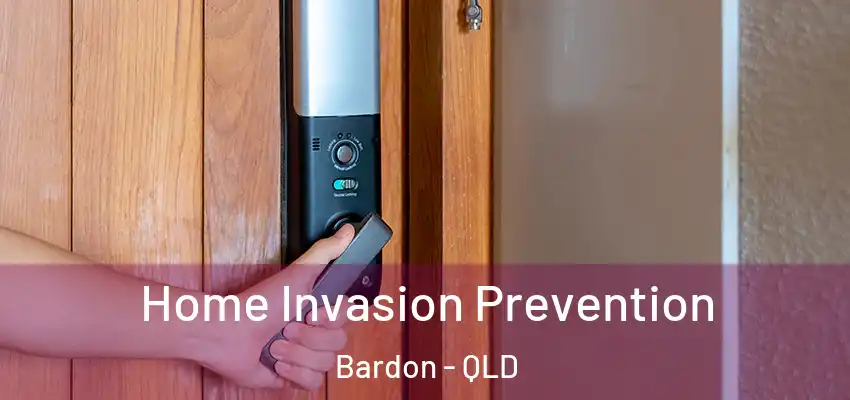 Home Invasion Prevention Bardon - QLD