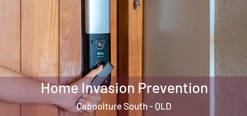  Home Invasion Prevention Caboolture South - QLD