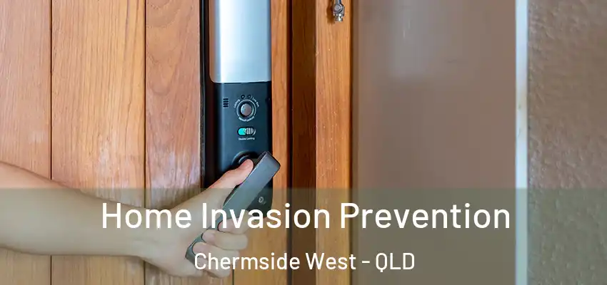 Home Invasion Prevention Chermside West - QLD