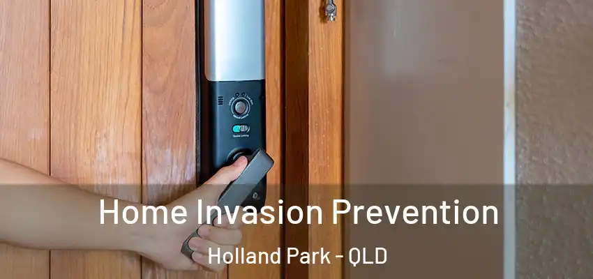 Home Invasion Prevention Holland Park - QLD