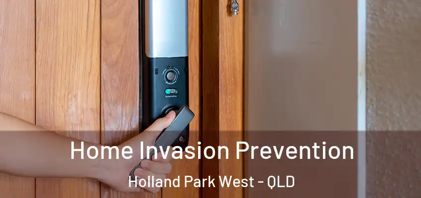 Home Invasion Prevention Holland Park West - QLD