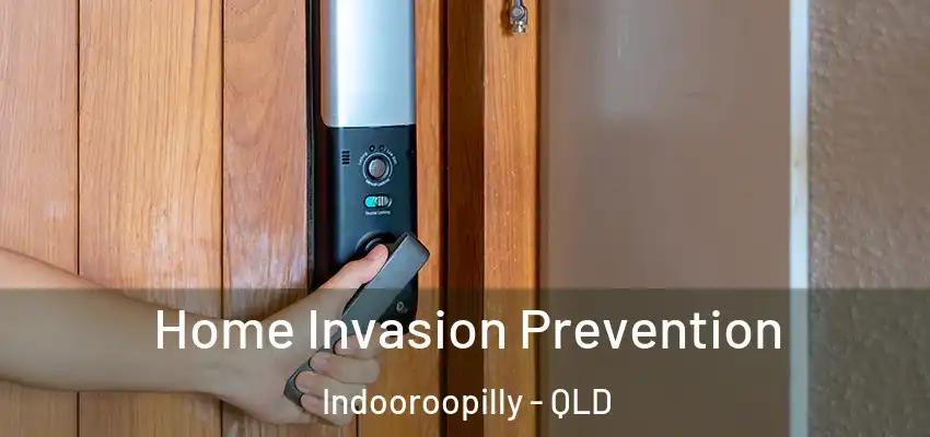  Home Invasion Prevention Indooroopilly - QLD