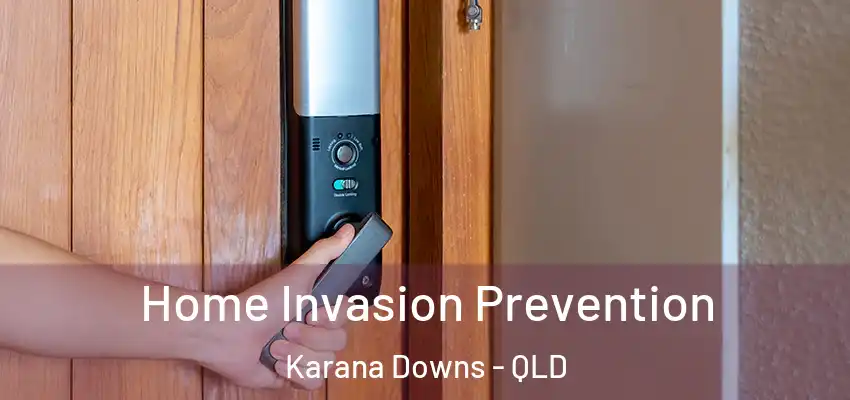  Home Invasion Prevention Karana Downs - QLD