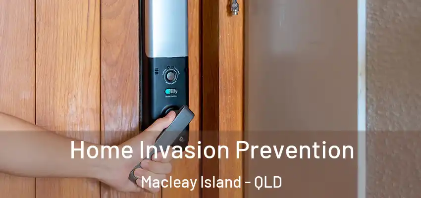  Home Invasion Prevention Macleay Island - QLD