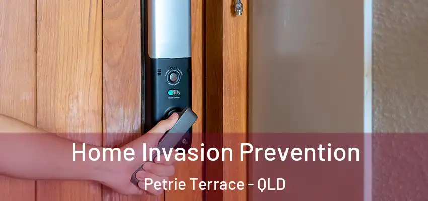  Home Invasion Prevention Petrie Terrace - QLD