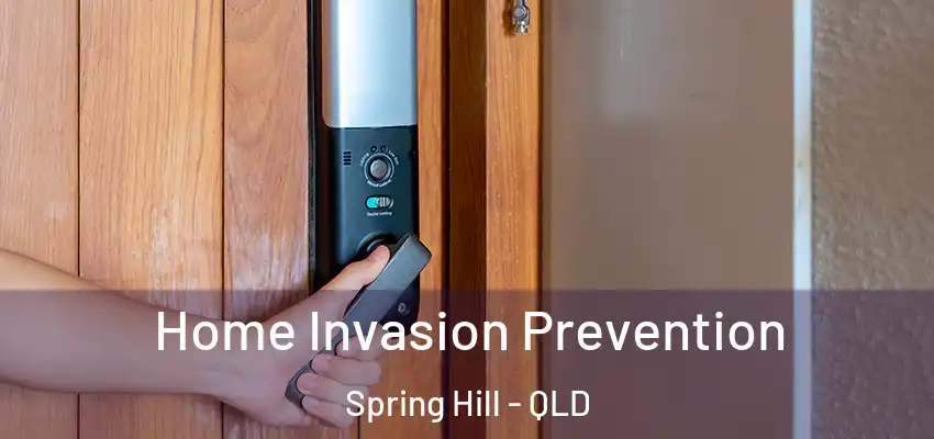 Home Invasion Prevention Spring Hill - QLD