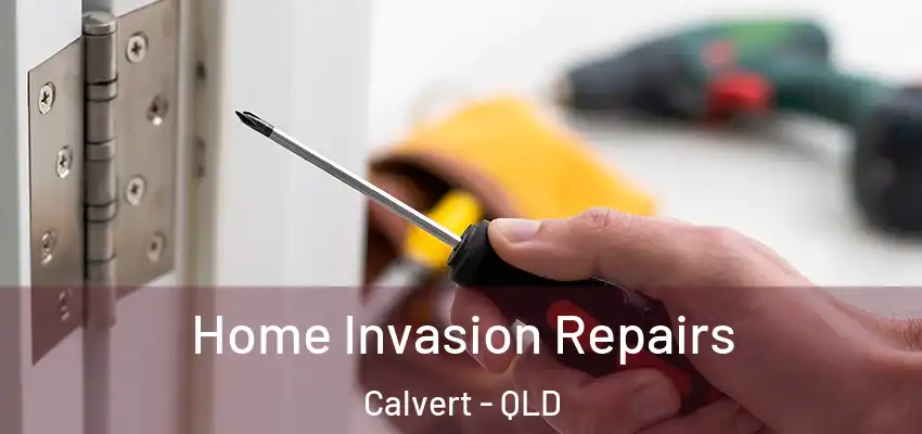 Home Invasion Repairs Calvert - QLD