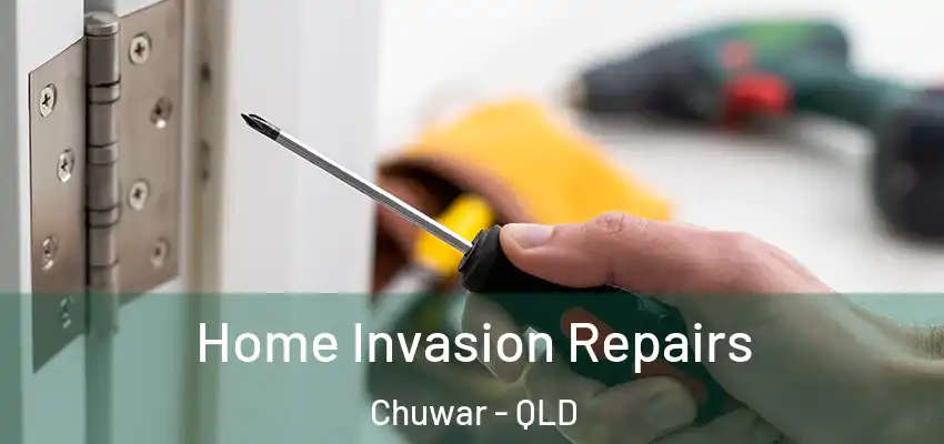  Home Invasion Repairs Chuwar - QLD