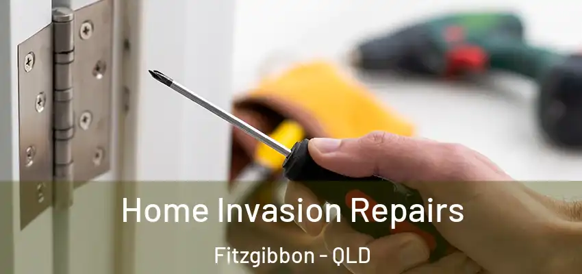  Home Invasion Repairs Fitzgibbon - QLD
