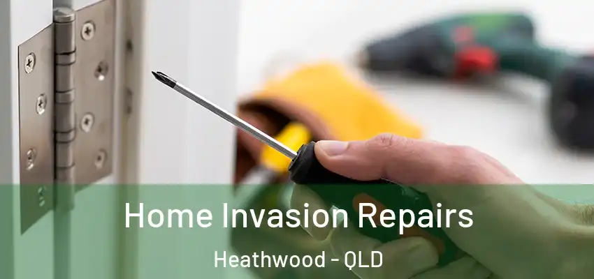 Home Invasion Repairs Heathwood - QLD
