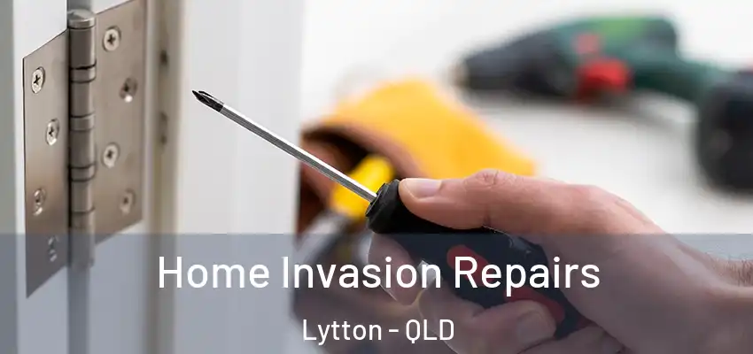 Home Invasion Repairs Lytton - QLD